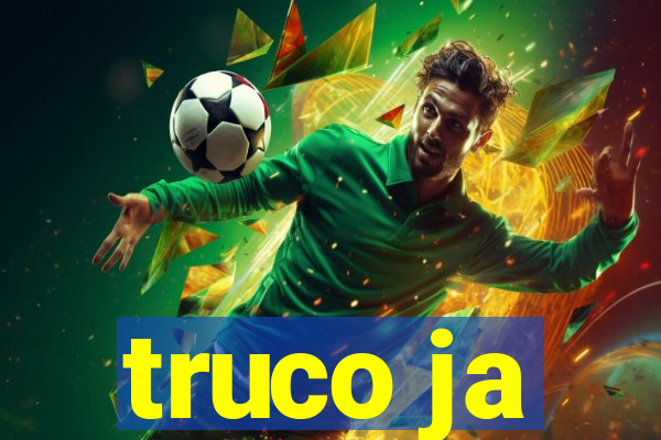 truco ja